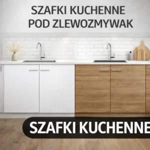Szafki kuchenne pod zlewozmywak